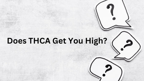 Does THCA Get You High